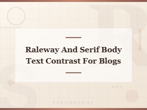 Best Raleway and Serif Font Pairings for Blog Body Text Contrast