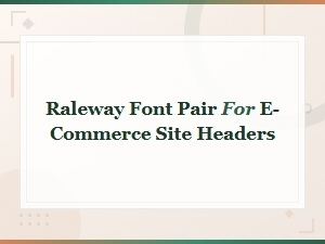 Best Raleway Font Pairings for E-Commerce Site Headers