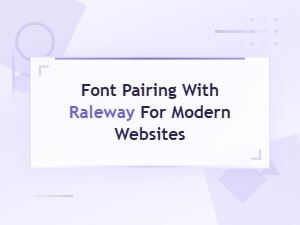 Best Raleway Sans Serif Font Pairings for Modern Websites