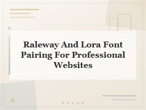 Raleway and Lora Font Pairing for Professional Websites