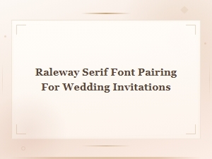 Best Raleway and Serif Font Pairings for Wedding Invitations