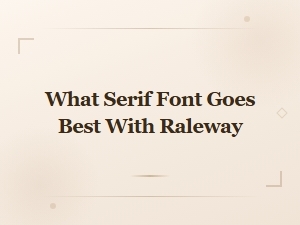 Best Serif Fonts That Pair Beautifully with Raleway